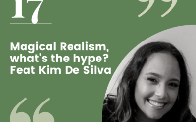 Episode 17 – Magical Realism, what’s the hype? feat. Kim De Silva