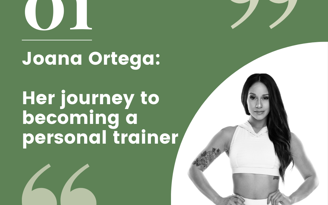 Episode 01 – Joana Ortega: Her journey to becoming a personal trainer