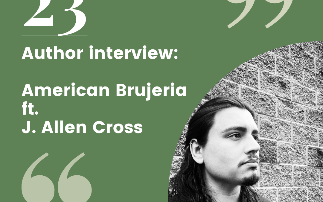 Episode 23 – Author Interview: American Brujeria feat. J. Allen Cross