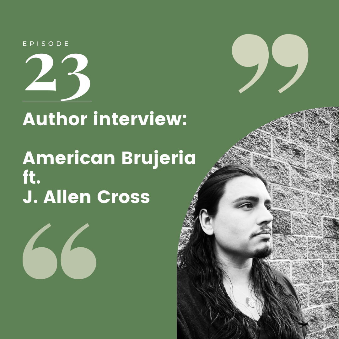 Episode 23 – Author Interview: American Brujeria feat. J. Allen Cross